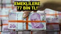 Emekli maaşı alanlar 77 bin TL alacak: SGK destekli ödenek belli oldu
