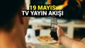 19 Mayıs 2025 TV yayın akışı: Bugün televizyonda hangi diziler, filmler ve programlar var? (tv100, TRT 1, ATV, NOW TV, Kanal D, Show Tv, Star Tv, TV8)