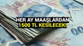 Çalışanların cebine yeni yük: Maaşlardan her ay 1.500 TL kesilecek