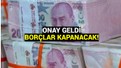 Meclis’ten onay çıktı müjdeli haber geldi: Borçlar kapanacak