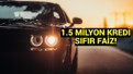 Otomobil alacaklara dev kampanya: 1.5 milyon TL’ye kadar faizsiz kredi imkanı