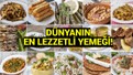 Dünyanın en lezzetli yemekleri açıklandı: Türk mutfağından zirveye yerleşen o isim şaşırttı