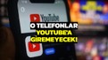 O telefonlar için YouTube dönemi sona erdi: Artık açılmayacak