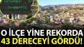 FLAŞ! Türkiye'nin En Sıcak Yeri Seçilmişti. Termometreler 43 Dereceyi Gösterdi