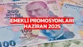 Emeklinin rotası değişti: Emekli promosyonları Haziran 2025 ne kadar oldu? Hangi banka emekliye en yüksek promosyonu veriyor?