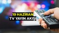 19 Haziran Perşembe TV yayın akışı: Bugün televizyonda ne var? (tv100, TRT 1, ATV, NOW TV, Kanal D, Show Tv, Star Tv, TV8)