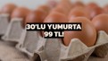 30'lu yumurtanın fiyatı taban yaptı gören kolisini kaptı! 99 TL'ye düştü