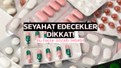 Bu ilacı bavula koyarsanız kendinizi karakolda bulabilirsiniz