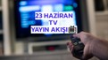 TV yayın akışı 23 Haziran Pazartesi: Bugün televizyonda neler var? (tv100, TRT 1, ATV, Kanal D, Show TV, Star TV, NOW TV, TV8)