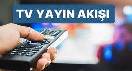 30 Mayıs Cuma 2025 TV yayın akışı: Bugün televizyonda neler var? (tv100, TRT 1, ATV, NOW TV, Kanal D, Show Tv, Star Tv, TV8)