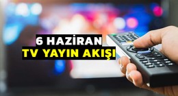 6 Haziran Cuma TV yayın akışı: Bugün televizyonda neler var? (tv100, TRT 1, ATV, NOW TV, Kanal D, Show Tv, Star Tv, TV8)