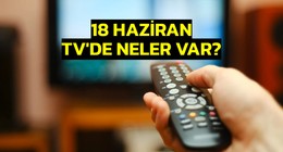 18 Haziran Çarşamba TV yayın akışı: Bugün televizyonda ne var? (tv100, TRT 1, ATV, NOW TV, Kanal D, Show Tv, Star Tv, TV8)