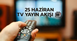 TV yayın akışı 25 Haziran 2025: Bugün televizyonda neler var? (tv100, TRT 1, ATV, Kanal D, Show TV, Star TV, NOW TV, TV8)