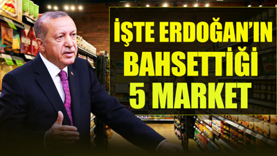Erdoğan'ın bahsettiği beş market bunlar mı?