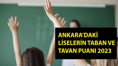 LGS Ankara'daki liselerin taban ve tavan puanı kaç. 2023 Ankara'daki liseler kaç puanla alıyor? MEB Ankara LGS lise taban ve tavan puanları tam listesi