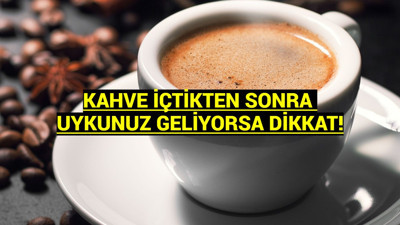 Araştırmalar cevap buldu: Kahve içtikten sonra uyku gelmesi neden olur, normal mi?