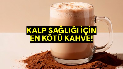 Kalp sağlığı için en kötü kahveymiş: Kalp doktorları üstüne basa basa uyardı ağzınıza sürmeyin