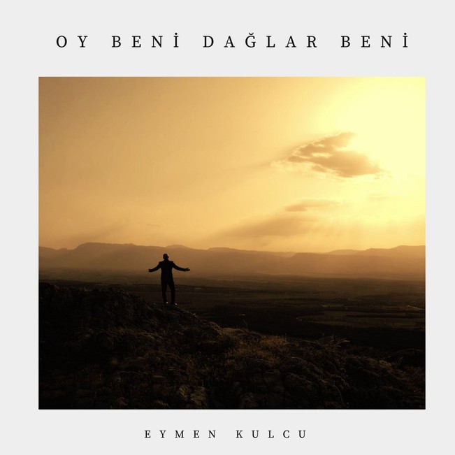 Malatyalı Türk Halk Müziği Sanatçısı Eymen Kulcu’dan Kaybettiklerimize Hüzünlü Bir Ağıt  “Oy Beni Dağlar Beni”