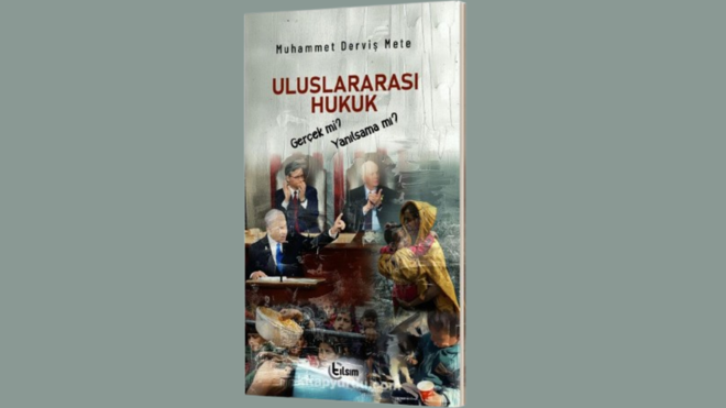 “Uluslararası Hukuk: Gerçek mi, Yanılsama mı?” kitabı okuyucuyla buluştu