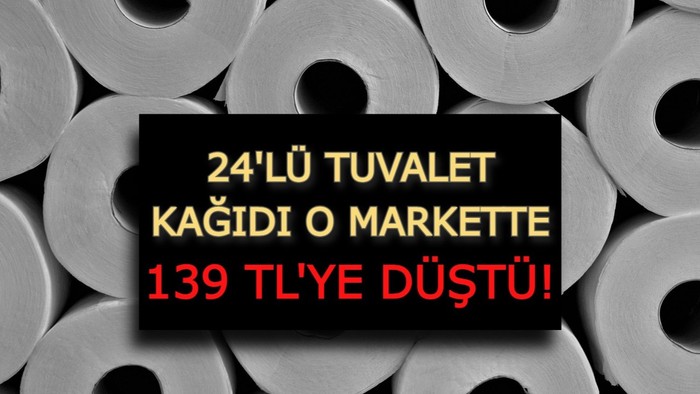 24'lü tuvalet kağıdı o markette 139 liraya