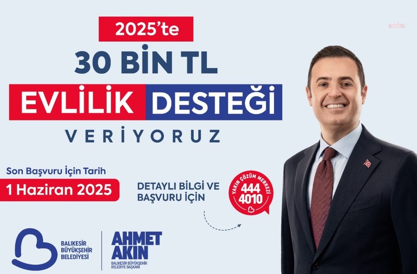 Yeni Evlenecek Çiftlere Anında 30 Bin TL. Son Tarih 1 Haziran 2025. Balıkesir Büyükşehir Belediyesi Ahmet Akın Duyurdu