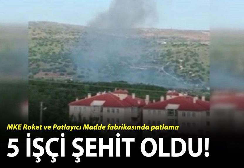MKE Roket ve Patlayıcı Madde fabrikasında patlama! 5 kişi şehit oldu!